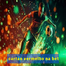 cartao vermelho na bet